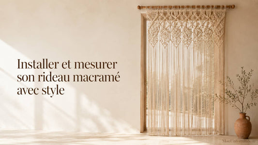 installer et mesurer votre rideau en macramé