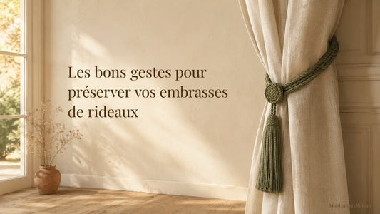 nettoyer et entretenir vos embrasses de rideaux